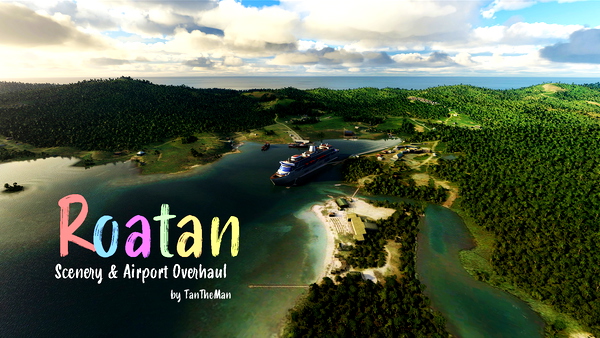 Roatán Island Scenery & Airport Overhaul - for Microsoft Flight Simulator