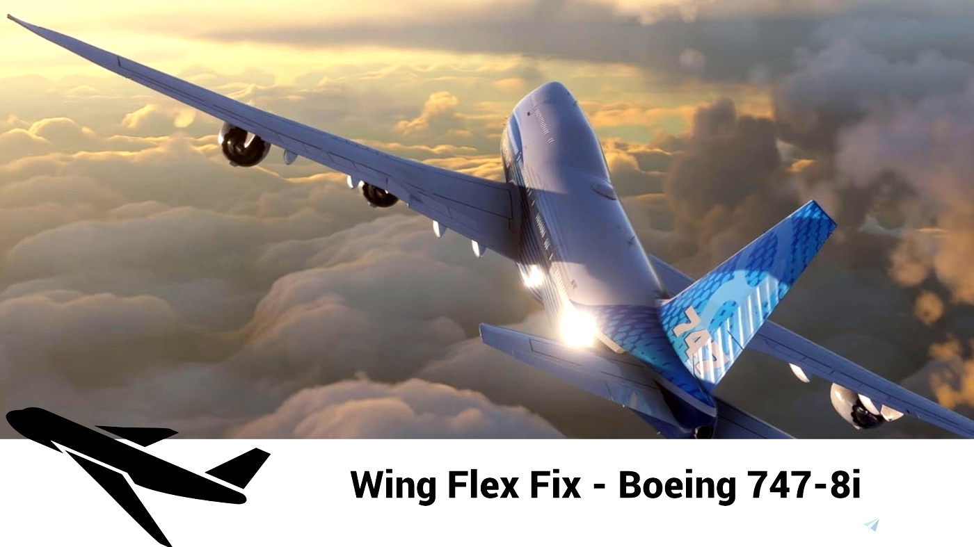 Boeing 747-8i Wing Flex Fix for Microsoft Flight Simulator | MSFS