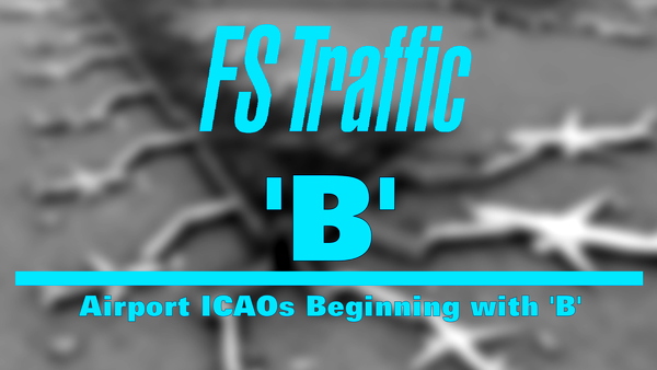 FS-Traffic: Airports with an ICAO Beginning with 'B' - for Microsoft Flight Simulator