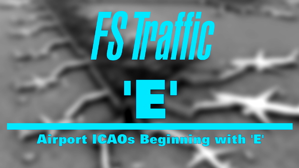 FS-Traffic: Airports with an ICAO Beginning with 'E' - for Microsoft Flight Simulator