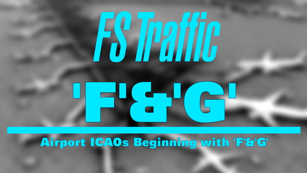 FS-Traffic: Airports with an ICAO Beginning with 'F'&'G' - for Microsoft Flight Simulator