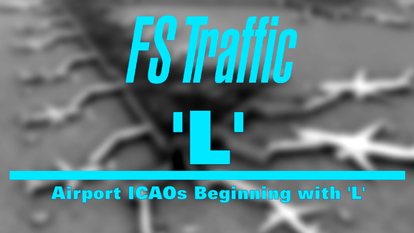 FS-Traffic: Airports with an ICAO Beginning with 'L' - for Microsoft Flight Simulator