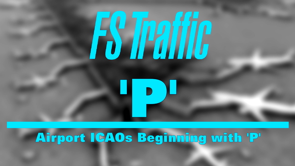 FS-Traffic: Airports with an ICAO Beginning with 'P' - for Microsoft Flight Simulator