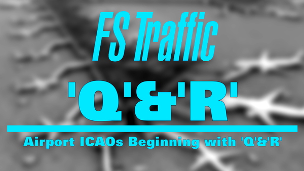 FS-Traffic: Airports with an ICAO Beginning with 'Q'&'R' - for Microsoft Flight Simulator