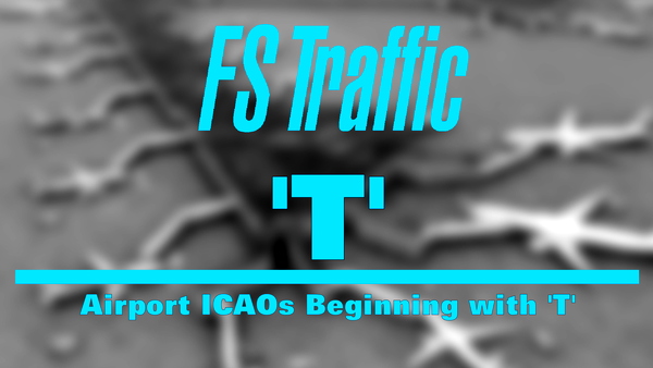 FS-Traffic: Airports with an ICAO Beginning with 'T' - for Microsoft Flight Simulator