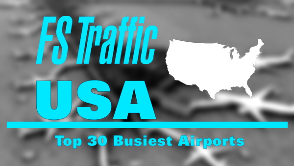 FS-Traffic: Top 30 Busiest USA Airports - for Microsoft Flight Simulator