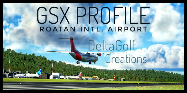 GSX Pro Profile - DeltaGolf Creations Roatán Juan Manuel Gálvez Intl. Airport - for Microsoft Flight Simulator