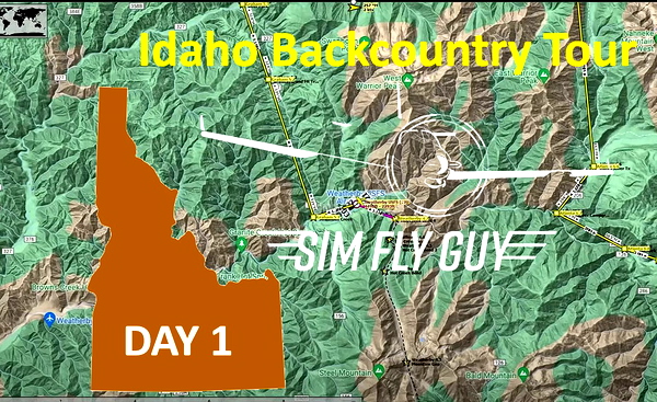 Sim Fly Guy's Idaho Backcountry Tour - Day 1 - for Microsoft Flight Simulator